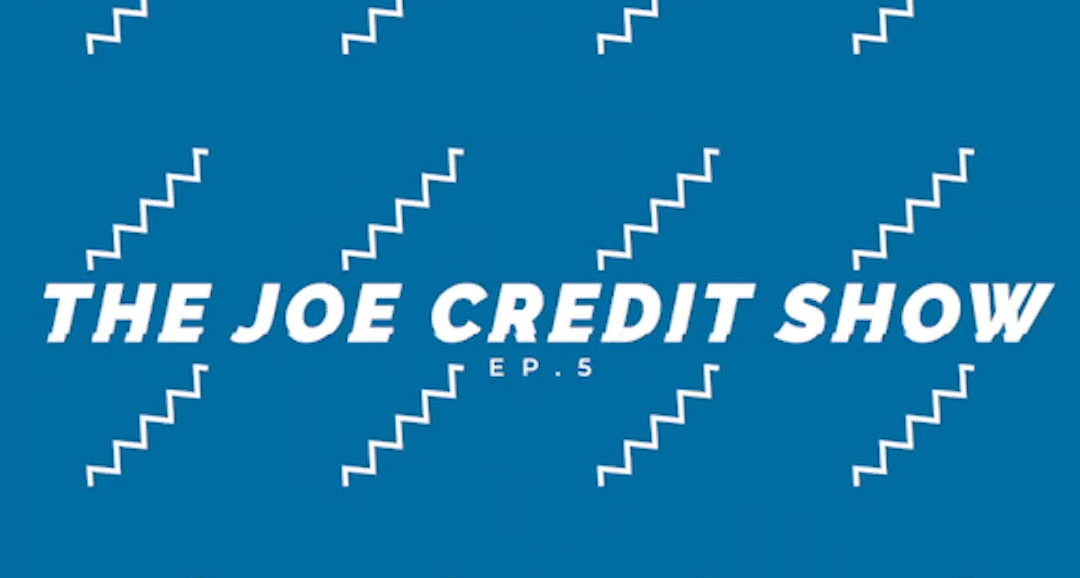 The Joe Credit Show Ep. 5