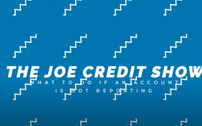 The Joe Credit Show Ep. 10 | Steps to Take When An Account Isn’t Reporting